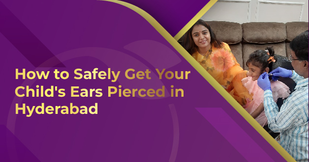 How to Safely Get Your Child's Ears Pierced in Hyderabad